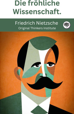 Die fröhliche Wissenschaft.(Paperback, Friedrich Nietzsche, Original Thinkers Institute)