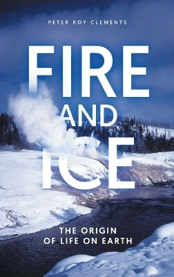 Fire and Ice(English, Hardcover, Clements Peter Roy)