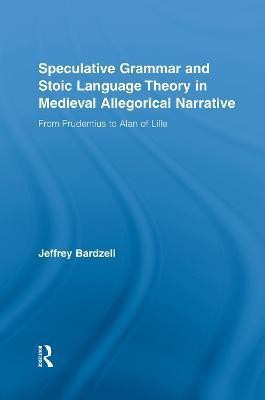 Speculative Grammar and Stoic Language Theory in Medieval Allegorical Narrative(English, Paperback, Bardzell Jeffrey)