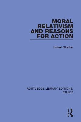 Moral Relativism and Reasons for Action(English, Hardcover, Streiffer Robert)