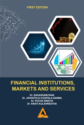 Financial Institutions, Markets and Services(Paperback, Dr. SADASIVAM RANI, Dr. JAYANTHI.S.V.GOPALA SARMA, Dr. PUCHA SWATHI, Dr. KRATI KULSHRESTHA)