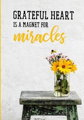 Grateful heart is a magnet for miracles(English, Paperback, Collective Happy Soul)