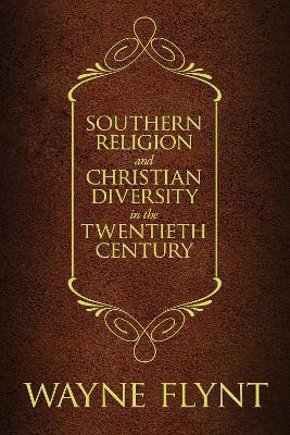 Southern Religion and Christian Diversity in the Twentieth Century(English, Paperback, Flynt Wayne)