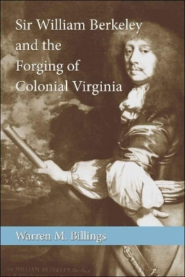 Sir William Berkeley and the Forging of Colonial Virginia(English, Paperback, Billings Warren M.)