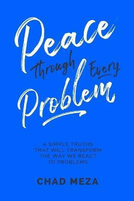 Peace Through Every Problem(English, Paperback, Meza Chad)
