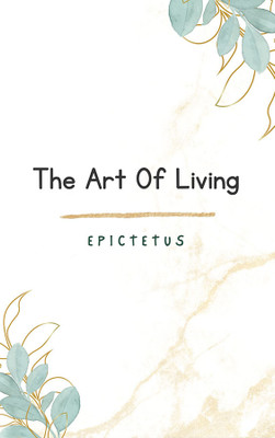 The Art of Living(Hardcover, Epictetus)