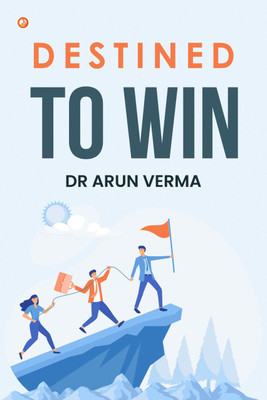 Destined To Win(Paperback, Dr Arun Verma)