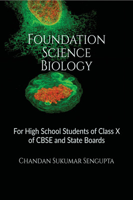 Foundation Science Biology  - For High School Students of Class X of CBSE and State Boards(Paperback, Chandan Sukumar Sengupta)