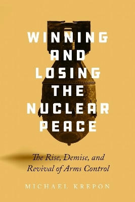 Winning and Losing the Nuclear Peace(English, Hardcover, Krepon Michael)