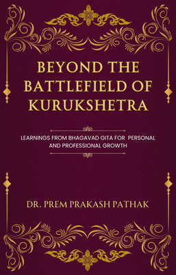 Beyond the Battlefield of Kurukshetra(Hardcover, Dr. Prem Prakash Pathak)