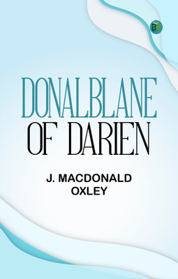 Donalblane of Darien(Paperback, J. Macdonald Oxley)