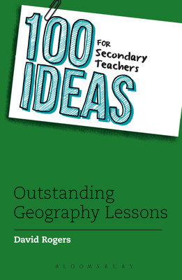 100 Ideas for Secondary Teachers: Outstanding Geography Lessons(English, Paperback, Rogers David)