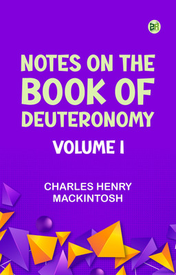 Notes on the Book of Deuteronomy, Volume I(Paperback, Charles Henry Mackintosh)