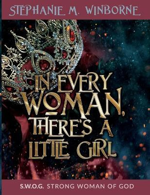 In Every Woman, There's a Little Girl(English, Paperback, Winborne Stephanie M)