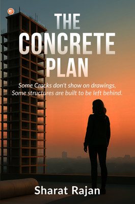 The Concrete Plan : Some Cracks Don't Show On Drawings, Some Structures Are Built To Be Left Behind.(Paperback, Sharat Rajan)