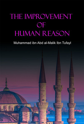 The Improvement of Human Reason(Hardcover, Muhammad ibn Abd al-Malik Ibn Tufayl)