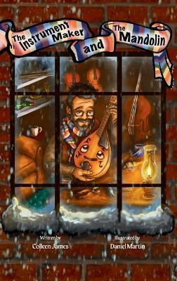 The Instrument Maker and the Mandolin(English, Hardcover, James Colleen)