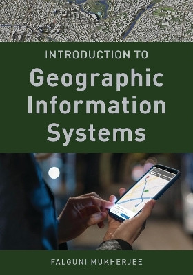 Introduction to Geographic Information Systems(English, Paperback, Mukherjee Falguni)