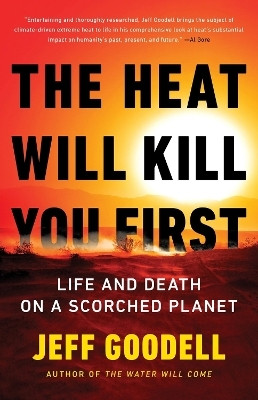 The Heat Will Kill You First(English, Paperback, Goodell Jeff)