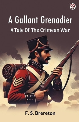 A Gallant GrenadierA Tale Of The Crimean War (Edition1)(English, Paperback, Brereton F S)