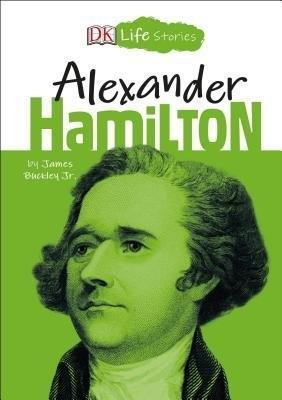 DK Life Stories: Alexander Hamilton(English, Hardcover, Buckley James Jr.)
