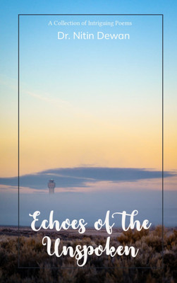 Echoes of the Unspoken - A Collection of Intriguing Poems(Paperback, Dr. Nitin Dewan)