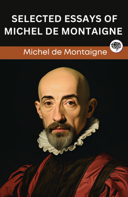 Selected Essays of Michel de Montaigne (Grapevine edition)(Paperback, Michel de Montaigne, Original Thinkers Institute)
