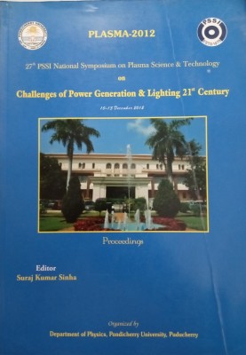 27th National Symposium on Plasma Science and Technology (Plasma - 2012) Challenges of Power Generation & Lighting 21st Century(Paperback, Suraj Kumar Sinha)