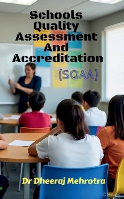 Schools Quality Assessment And Accreditation (SQAA)  - A Priority For Schools(English, Paperback, Dr Dheeraj Mehrotra)