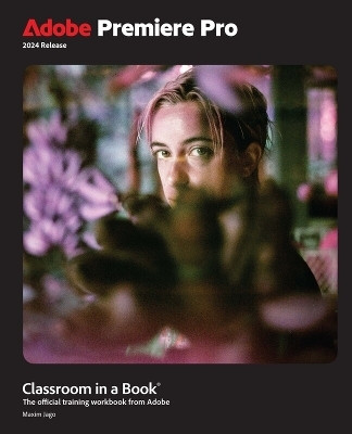 Adobe Premiere Pro Classroom in a Book 2024 Release(English, Paperback, Jago Maxim)