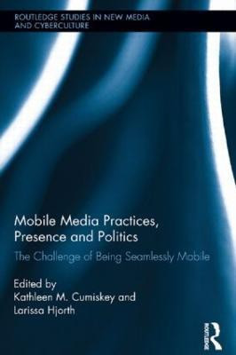Mobile Media Practices, Presence and Politics(English, Paperback, unknown)