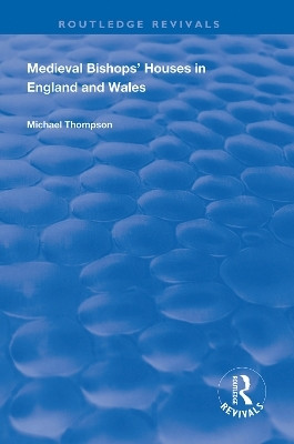 Medieval Bishops' Houses in England and Wales(English, Hardcover, Thompson Michael)