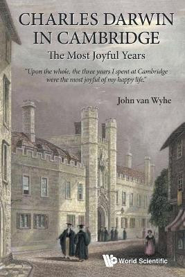 Charles Darwin In Cambridge: The Most Joyful Years(English, Paperback, Van Wyhe John)