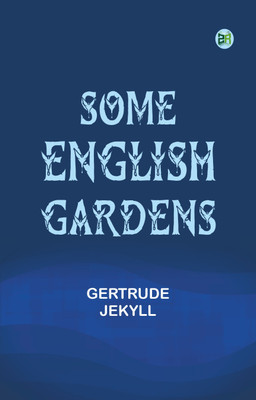 Some English Gardens(Paperback, Gertrude Jekyll)