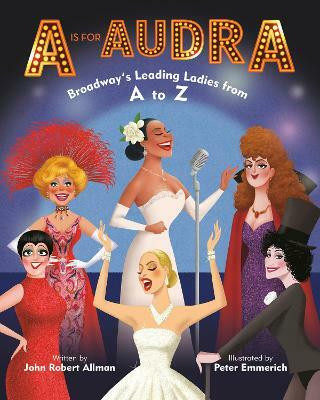 A Is for Audra: Broadway's Leading Ladies from A to Z(English, Board book, Allman John Robert)