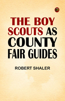The Boy Scouts as County Fair Guides(Paperback, Robert Shaler)