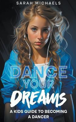 Dance Your Dreams(English, Paperback, Michaels Sarah)
