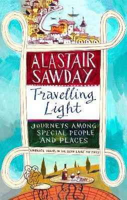 Travelling Light(English, Paperback, Sawday Alastair)