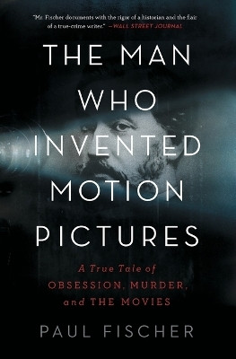 The Man Who Invented Motion Pictures(English, Paperback, Fischer Paul)