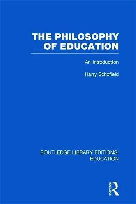 The Philosophy of Education (RLE Edu K)(English, Hardcover, Schofield Harry)