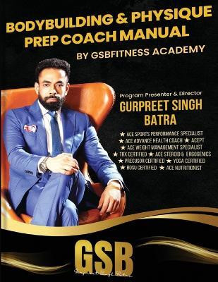 BODYBUILDING & PHYSIQUE PREP COACH MANUAL (Edition2025)(English, Paperback, Batra Gurpreet Singh)