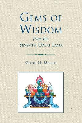 Gems of Wisdom from the Seventh Dalai Lama(English, Paperback, Mullin Glenn H.)