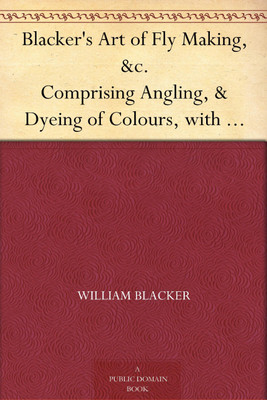 Blacker's Art of Fly Making, &c.(Paperback, W. (William)Blacker)