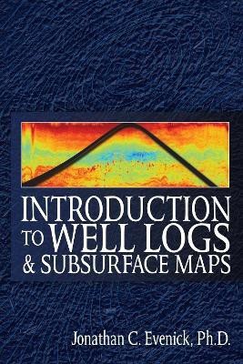 Introduction to Well Logs and Subsurface Maps illustrated edition Edition(English, Paperback, Evenick Jonathan C.)
