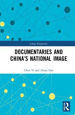 Documentaries and China's National Image(English, Hardcover, Yi Chen)