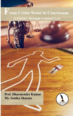 From Crime Scene to Courtroom:
A Journey through Criminal Law(Paperback, Prof. Dharmender Kumar, Ms. Sonika Sharma)