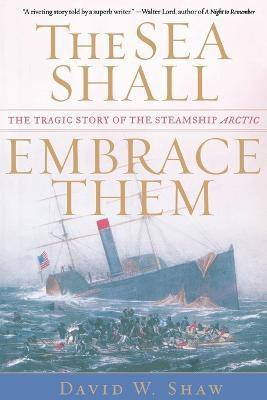 The Sea Shall Embrace Them(English, Paperback, Shaw David W.)