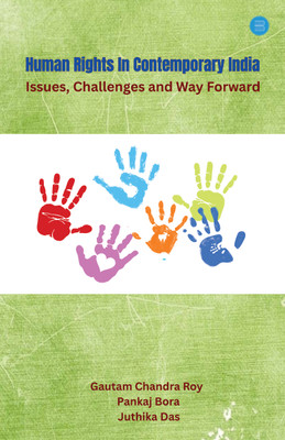 Human Rights in Contemporary India: Issues, Challenges and Way Forward(Hardcover, Dr. Pankaj Bora, Dr. Gautam Chandra Roy, Dr. Juthika Das)
