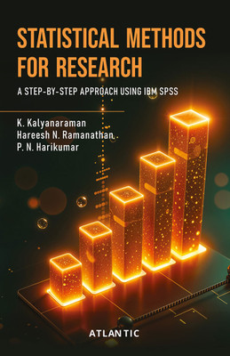 Statistical Methods For Research: A Step-By-Step Approach Using IBM SPSS(Hardcover, K. Kalyanaraman, Dr. Hareesh N. Ramanathan, Dr. P.N. Harikumar)