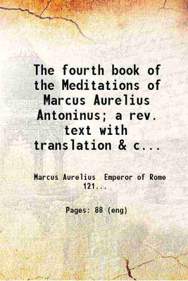 The fourth book of the Meditations of Marcus Aurelius Antoninus; a rev. text with translation & commentary & an appendix on the relations of the emperor with Cornelius Fronte by Hastings C [Hardcover](Hardcover, Marcus Aurelius Emperor of Rome .)